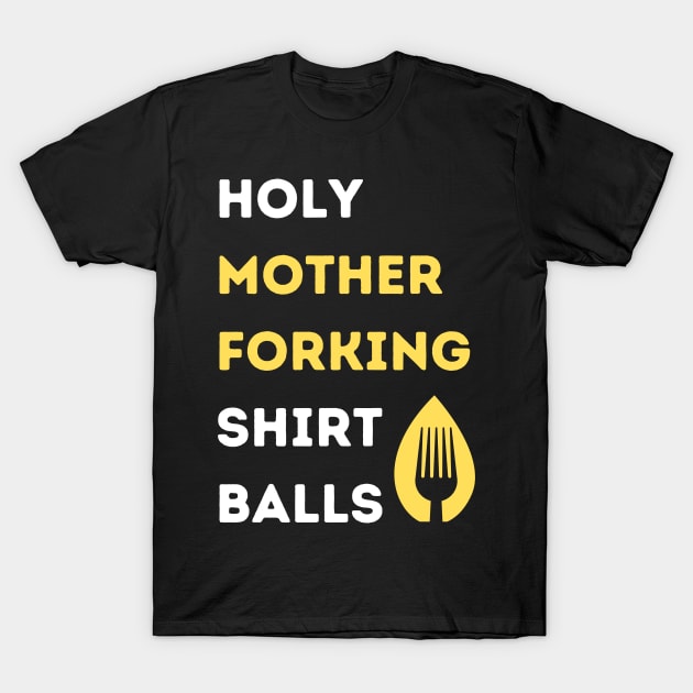 Holy Mother Forking T-Shirt by rogergren